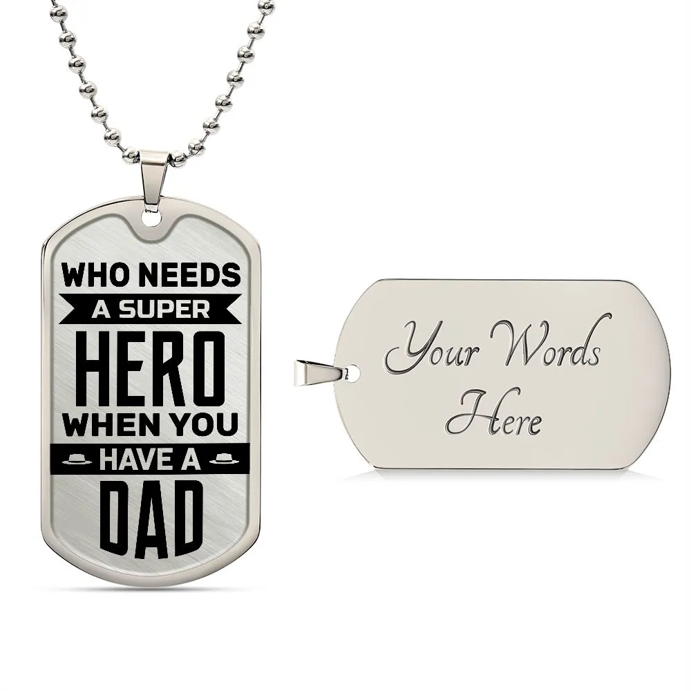 To My Dad Necklace - Who Needs a Super Hero When You Have a Dad