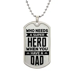 To My Dad Necklace - Who Needs a Super Hero When You Have a Dad