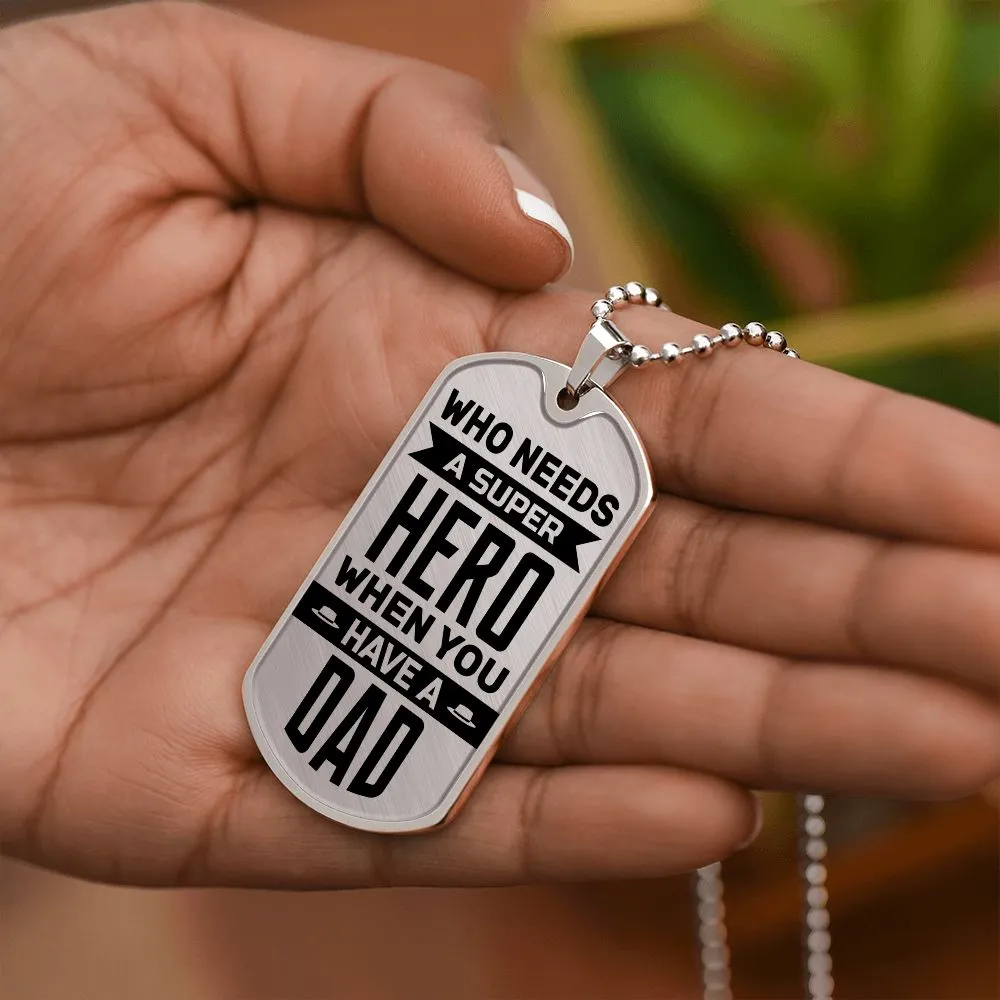 To My Dad Necklace - Who Needs a Super Hero When You Have a Dad