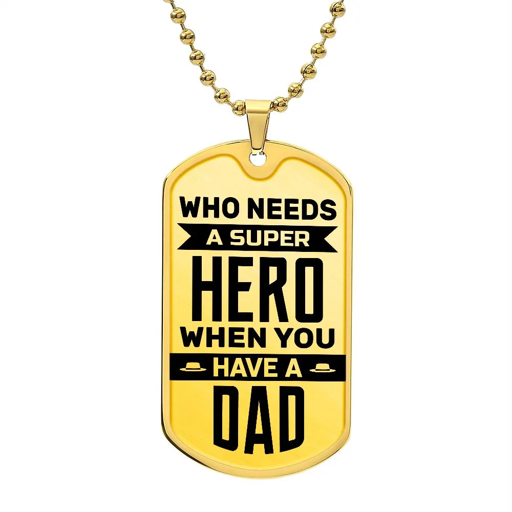 To My Dad Necklace - Who Needs a Super Hero When You Have a Dad